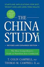 The China Study: Revised and Expanded Edition : The Most Comprehensive Study of Nutrition Ever Conducted and the Startling Implications for Diet, Weight Loss, and Long-Term Health 