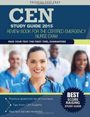 CEN Study Guide 2015 : Review Book for the Certified Emergency Nurse Exam 