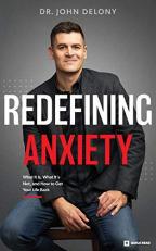 Redefining Anxiety : What It Is, What It Isn't, and How to Get Your Life Back 