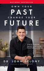 Own Your Past Change Your Future : A Not-So-Complicated Approach to Relationships, Mental Health and Wellness 