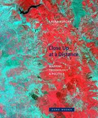 Close up at a Distance : Mapping, Technology, and Politics 