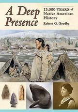 A Deep Presence : 13,000 Years of Native American History