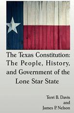 The Texas Constitution : The People, History, and Government of the Lone Star State 