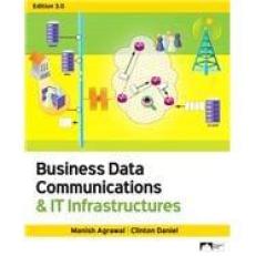 Business Data Communications and IT Infrastructures : Edition 3.0