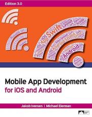 Mobile App Development : For IOS and Android Edition 3. 0
