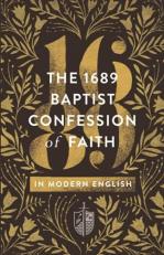 The 1689 Baptist Confession of Faith in Modern English 