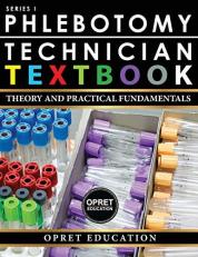 Phlebotomy Technician Textbook : Theory and Practical Fundamentals 