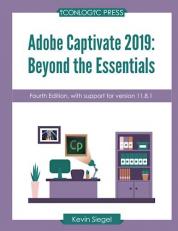 Adobe Captivate 2019 : Beyond the Essentials (4th Edition)