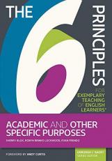 The 6 Principles for Exemplary Teaching of English Learners® : Academic and Other Specific Purposes