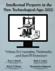 Intellectual Property in the New Technological Age 2022 Vol. II Copyrights, Trademarks and State IP Protections Volume II 