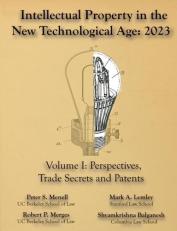 Intellectual Property in the New Technological Age 2023 Vol. I Perspectives, Trade Secrets and Patents : Vol. I Perspectives, Trade Secrets and Patents 
