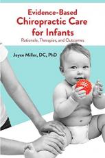 Evidence-Based Chiropractic Care for Infants : Rationale, Therapies, and Outcomes 