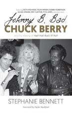 Johnny B. Bad : Chuck Berry and the Making of Hail! Hail! Rock N Roll 