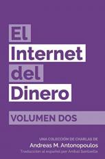 El Internet Del Dinero : Una Colección de Charlas de Andreas M. Antonopoulos (Spanish Edition) 