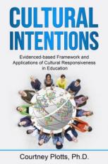 Cultural Intentions: : An Evidenced-Based Framework for Applications of Cultural Responsiveness in Education 