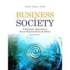 Business and Society : A Strategic Approach to Social Responsibility and Ethics 7th