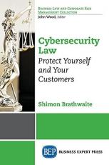 Cybersecurity Law : Protect Yourself and Your Customers 