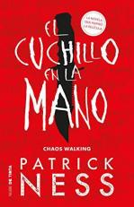El Cuchillo en la Mano / the Knife of Never Letting Go (Spanish Edition) 