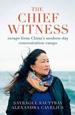 The Chief Witness : Escape from ChinaOCos Modern-Day Concentration Camps 