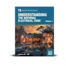Mike Holt's Illustrated Guide to Understanding the National Electrical Code Volume 1, Based on the 2023 NEC 