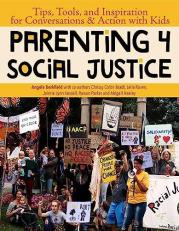 Parenting 4 Social Justice : Tips, Tools, and Inspiration for Conversations and Action with Kids