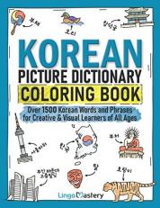 Korean Picture Dictionary Coloring Book : Over 1500 Korean Words and Phrases for Creative & Visual Learners of All Ages 