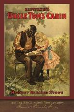 Illustrated Uncle Tom's Cabin and the Emancipation Proclamation : With 120 Original Illustrations 