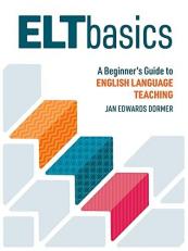 ELT Basics : A Beginner's Guide to English Language Teaching 