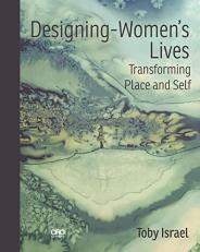 Designing-Women's Lives : Transforming Place and Self 
