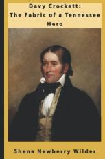 Davy Crockett: The Fabric of a Tennessee Hero 
