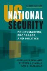 Us National Security: Policymakers, Processes, And Politics 6th