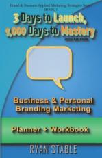 3 Days to Launch, 1,000 Days to Mastery : The Personal and Business Branding Planner + Workbook