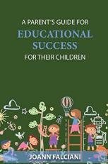 A Parent's Guide for Educational Success for Their Children 