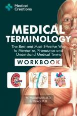 Medical Terminology the Best and Most Effective Way to Memorize, Pronounce and Understand Medical Terms : Workbook 