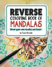 Reverse Coloring Book of Mandalas : Draw Your Own Doodles and Lines 