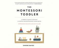 The Montessori Toddler: A Parent's Guide to Raising a Curious and Responsible Human Being 