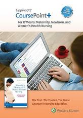Lippincott CoursePoint+ Enhanced for o'Meara's Maternity, Newborn, and Women's Health Nursing : A Case-Based Approach 