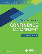 Wound, Ostomy, and Continence Nurses Society Core Curriculum: Continence Management 2nd
