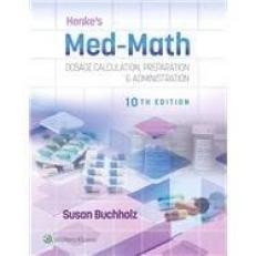 Henke's Med-Math 10e : Dosage Calculation, Preparation and Administration with Access