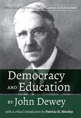 Democracy and Education by John Dewey : With a Critical Introduction by Patricia H. Hinchey 