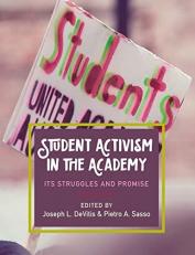 Student Activism in the Academy : Its Struggles and Promise 