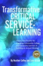 Transformative Critical Service-Learning : Theory and Practice for Engaging Community College and University Learners in Building an Activist Mindset 