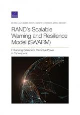 RAND's Scalable Warning and Resilience Model (SWARM) : Enhancing Defenders' Predictive Power in Cyberspace 