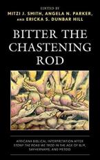 Bitter the Chastening Rod : Africana Biblical Interpretation after Stony the Road We Trod in the Age of BLM, SayHerName, and Metoo 
