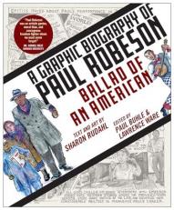 Ballad of an American : A Graphic Biography of Paul Robeson 