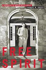 Free Spirit : A Biography of Mason Welch Gross 