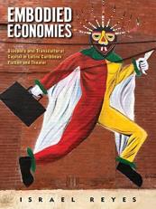 Embodied Economies : Diaspora and Transcultural Capital in Latinx Caribbean Fiction and Theater 