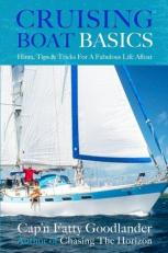 Cruising Boat Basics : Tips and Tricks for a Fabulous Life Afloat 