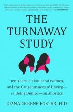 The Turnaway Study : Ten Years, a Thousand Women, and the Consequences of Having--Or Being Denied--an Abortion