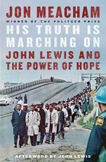 His Truth Is Marching On : John Lewis and the Power of Hope 